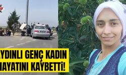 Aydın’daki feci kazadan acı haber geldi