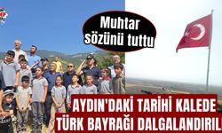 Aydın'daki tarihi kalede Türk Bayrağı dalgalandırıldı