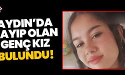 Aydın’da kayıp olan genç kız bulundu!