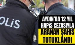 Aydın'da 12 yıl hapis cezasıyla aranan şahıs tutuklandı