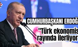 Cumhurbaşkanı Erdoğan: "Türk ekonomisi rayında ilerliyor"