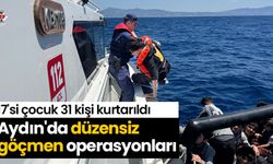 Aydın'da düzensiz göçmen operasyonları, 17'si çocuk 31 kişi kurtarıldı