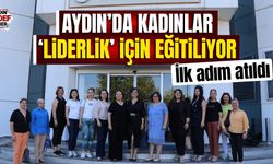 Aydın'da kadınlar 'liderlik' için eğitiliyor