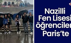 Nazilli Fen Lisesi öğrencileri Paris’te