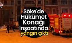 Söke'de Hükümet Konağı inşaatında yangın çıktı