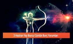 3 Haziran Yay Burcu Günlük Burç Yorumları