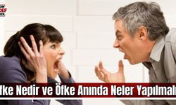 Öfke Nedir ve Öfke Anında Neler Yapılmalı?