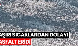 Aşırı sıcaklardan dolayı asfalt eridi