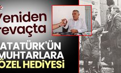 Atatürk'ün Muhtarlara özel hediyesi
