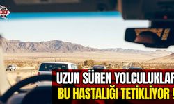 Tatile Çıkmadan Önce Dikkat! Uzun Süren Yolculuklar Bu Hastalığı Tetikliyor