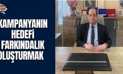 Kampanyanın hedefi farkındalık oluşturmak