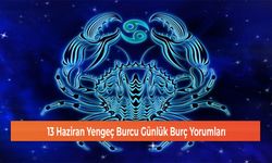 13 Haziran Yengeç Burcu Günlük Burç Yorumları