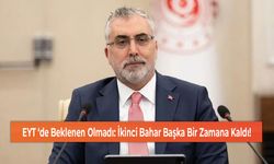 EYT ‘de Beklenen Olmadı: İkinci Bahar Başka Bir Zamana Kaldı!