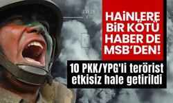 MSB duyurdu: 10 PKK/YPG'li terörist etkisiz hale getirildi