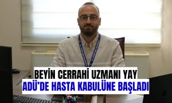 Beyin Cerrahi Uzmanı Yay ADÜ’de hasta kabulüne başladı