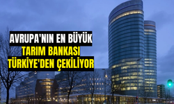 Avrupa'nın En Büyük Tarım Bankası Türkiye'den Çekiliyor