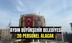 Aydın Büyükşehir Belediyesi 20 personel alacak