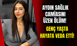 Aydın sağlık camiasını üzen ölüm!