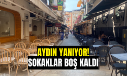 Aydın yanıyor! Sokaklar boş kaldı