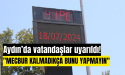 Aydın’da vatandaşlar uyarıldı! "Mecbur kalmadıkça bunu yapmayın"