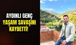 Aydınlı genç yaşam savaşını kaybetti