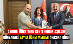 Aydınlı öğretmen kente gurur aşıladı! Dünyadaki sayılı öğretmenler arasına girdi