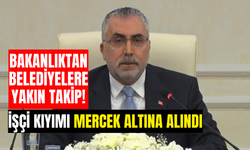 Bakanlıktan belediyelere yakın takip!