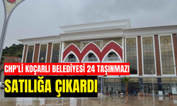 CHP'li Koçarlı Belediyesi 24 taşınmazı satılığa çıkardı