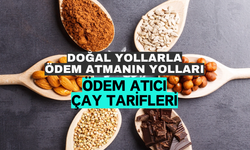 Doğal Yollarla Ödem Atmanın Yolları ve Ödem Atıcı Çay Tarifleri