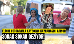 Elinde fotoğrafla kaybolan kaynanasını arıyor! Sokak sokak geziyor!