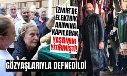 Elektrik akımına kapılarak can veren Öktemay gözyaşlarıyla defnedildi