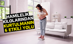 Hamilelik Kilolarından Kurtulmanın 6 Etkili Yolu