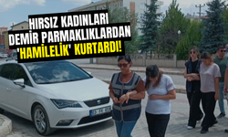 Hırsız kadınları demir parmaklıklardan 'hamilelik' kurtardı!