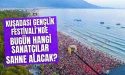 Kuşadası Gençlik Festivali’nde bugün hangi sanatçılar sahne alacak?