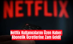 Netflix Kullanıcılarını Üzen Haber: Abonelik Ücretlerine Zam Geldi!