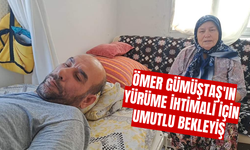 Ömer Gümüştaş'ın Yürüme İhtimali İçin Umutlu Bekleyiş