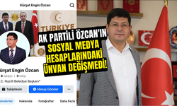 AK Partili Özcan'ın sosyal medya hesaplarındaki ünvan değişmedi