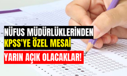 Nüfus müdürlüklerinden KPSS'ye özel mesai! Yarın açık olacaklar