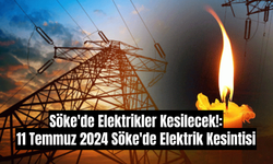 Söke'de Elektrikler Kesilecek!: 11 Temmuz 2024 Söke'de Elektrik Kesintisi