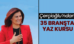 Çerçioğlu’ndan 35 branşta yaz kursu