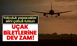 Yolculuk yapacaklar elini çabuk tutsun: Uçak biletlerine dev zam!