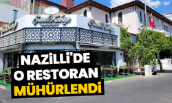 Nazilli'de o restoran mühürlendi