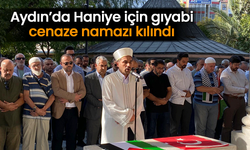 Aydın’da Haniye için gıyabi cenaze namazı kılındı