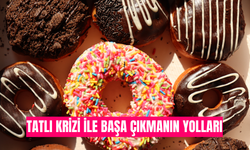 Tatlı Krizi ile Başa Çıkmanın Yolları