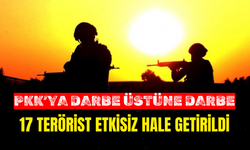 Teröristlere kaçacak yer yok! 17 terörist etkisiz hale getirildi