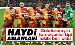 Haydi Aslanlar! Galatasaray'ın Şampiyonlar Ligi rakibi belli oldu