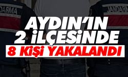 Aydın’ın 2 ilçesinde 8 kişi yakalandı