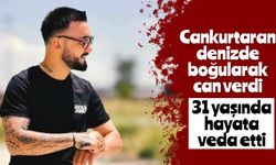 Cankurtaran denizde boğularak can verdi