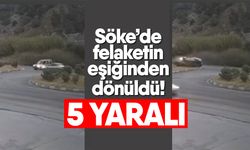 Söke’de felaketin eşiğinden dönüldü! 5 yaralı