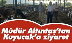 Müdür Altıntaş’tan Kuyucak’a ziyaret